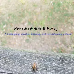 HomesteadHensandHoney Podcast artwork