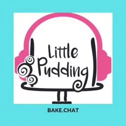 Little Pudding Bake Chat Podcast artwork