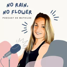 No rain, no flower 🌧🌷 Podcast artwork