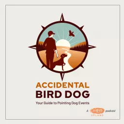 The Accidental Bird Dog Podcast