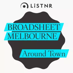 Broadsheet Melbourne: Around Town Podcast artwork