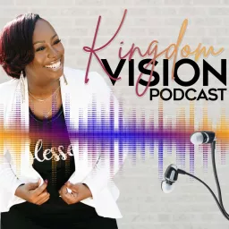 Kingdom Vision Podcast artwork