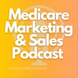 Medicare Marketing & Sales Podcast artwork