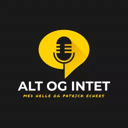 Alt og Intet med Helle og Patrick Echers Podcast artwork