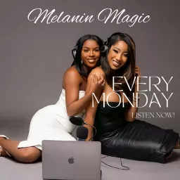 Melanin Magic Podcast