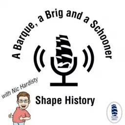 A Barque, a Brig and a Schooner...Shape History Podcast artwork
