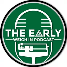 The Early Weigh In Podcast