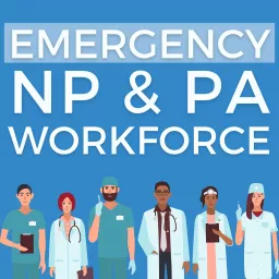 Emergency NP & PA Workforce Podcast artwork