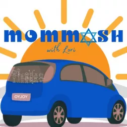 Mommash: The Oy & Joy of Family with Lori Fein Podcast artwork