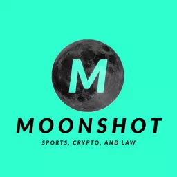 Moonshot: Sports, Crypto, and Law Podcast artwork