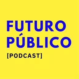 Futuro Público Podcast artwork