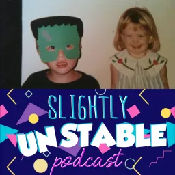 Slightly Unstable Podcast artwork