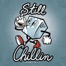 STILL CHILLIN Podcast artwork