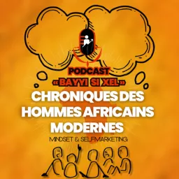 Chronique des Hommes Africains Modernes ( Bayyi si xel ) Podcast artwork