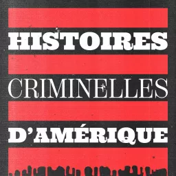 Histoires criminelles d'Amérique Podcast artwork