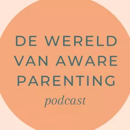 De Wereld van Aware Parenting Podcast artwork