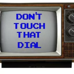 Don't Touch That Dial! Podcast artwork