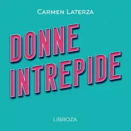 Donne Intrepide Podcast artwork