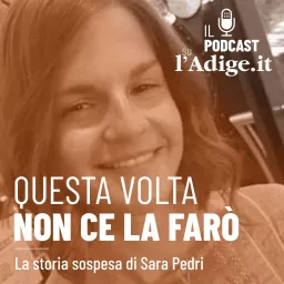 «Questa volta non ce la farò» - La storia sospesa di Sara Pedri