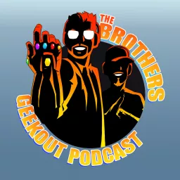 The Brothers Geek Out Podcast