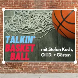Talkin' Basketball - mit Stefan Koch, Olli D. + Gästen Podcast artwork