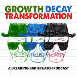 Growth Decay Transformation - A Breaking Bad Rewatch Podcast artwork