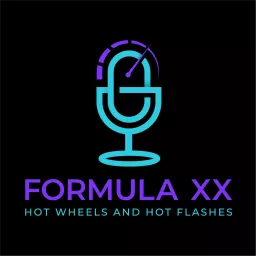 Formula XX - Hot Wheels & Hot Flashes Podcast artwork