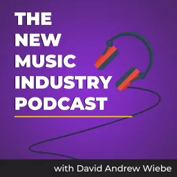 The New Music Industry Podcast | www.MusicEntrepreneurHQ.com | with David Andrew Wiebe artwork