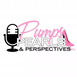 Pumps, Pearls and Perspectives Podcast artwork