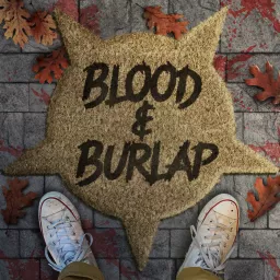 Blood and Burlap Podcast artwork