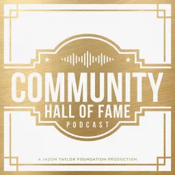 Community Hall of Fame Podcast: A Jason Taylor Foundation Production