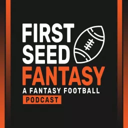 First Seed Fantasy - A Fantasy Football Podcast