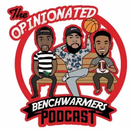 Opinionated Benchwarmers's Podcast artwork