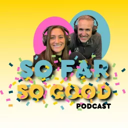 So Far So Good Podcast