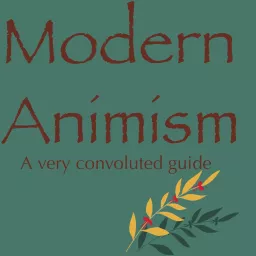 Modern Animism, A Very Convoluted Guide