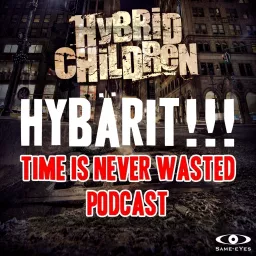 HYBÄRIT!!! Time Is Never Wasted - Hybrid Children 30 vuotta Podcast artwork