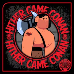 Hither Came Conan Podcast artwork