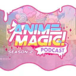 Anime MagiCast! Podcast artwork