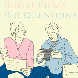 Short Films, Big Questions Podcast artwork