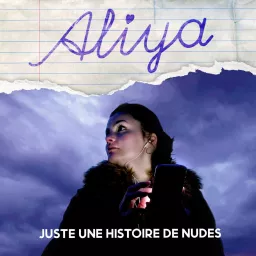 Aliya, juste une histoire de nudes Podcast artwork