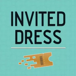 Invited Dress Podcast artwork
