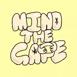 Mind the Gape Podcast artwork