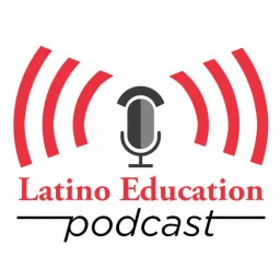 Latino Education Magazine's Podcast