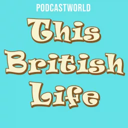 This British Life Podcast