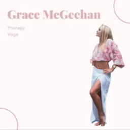 Grace McGeehan: Therapy, Yoga. Podcast artwork