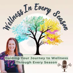 Wellness In Every Season Podcast artwork