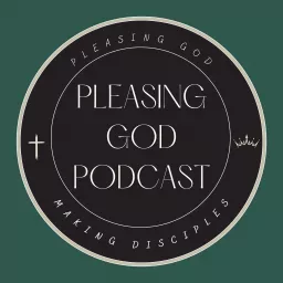 Pleasing God Podcast artwork