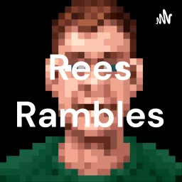 Rees Rambles Podcast artwork