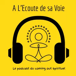 A L'Ecoute de sa Voie - Le podcast du coming out spirituel artwork