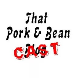 That Pork & Bean Cast Podcast artwork